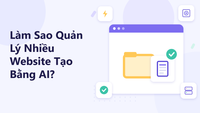 Làm sao quản lý nhiều website tạo bằng AI?