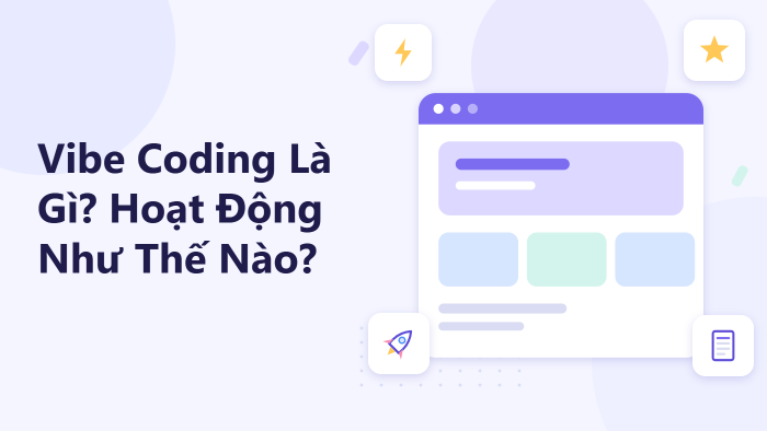 Vibe Coding là gì? Hoạt động như thế nào?