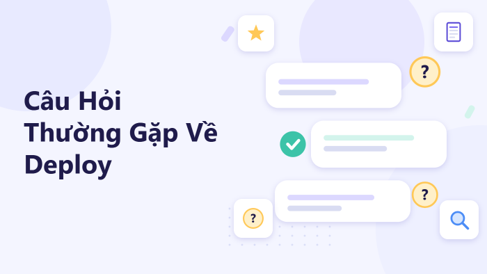 Câu hỏi thường gặp về deploy