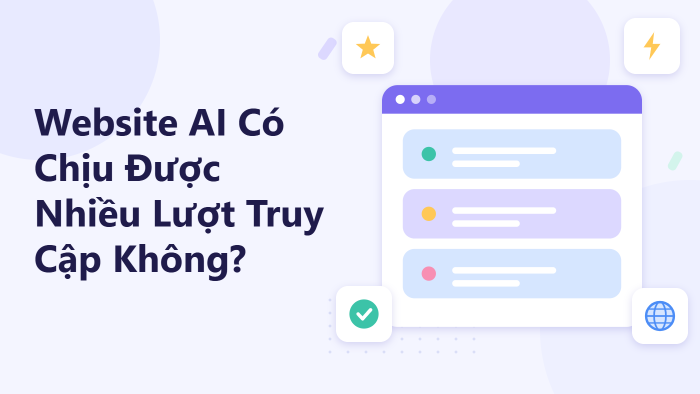 Website AI có chịu được nhiều lượt truy cập không?