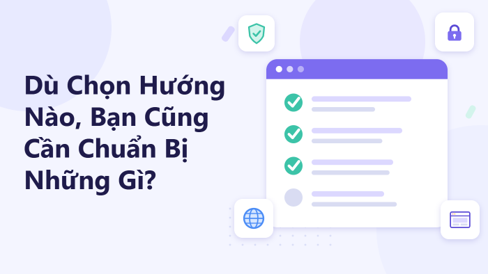 Dù chọn hướng nào, bạn cũng cần chuẩn bị những gì?
