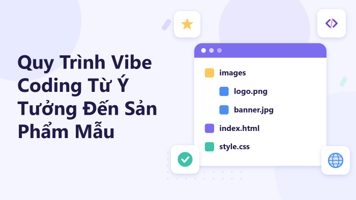 Quy trình Vibe Coding từ ý tưởng đến sản phẩm mẫu