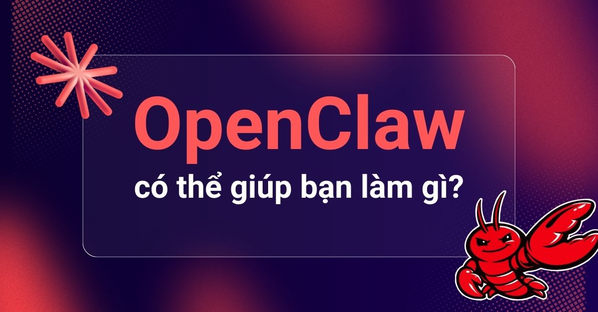 openclaw-co-the-lam-nhung-gi.jpg