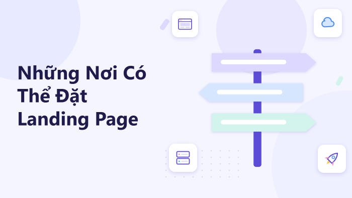 Những nơi có thể đặt landing page