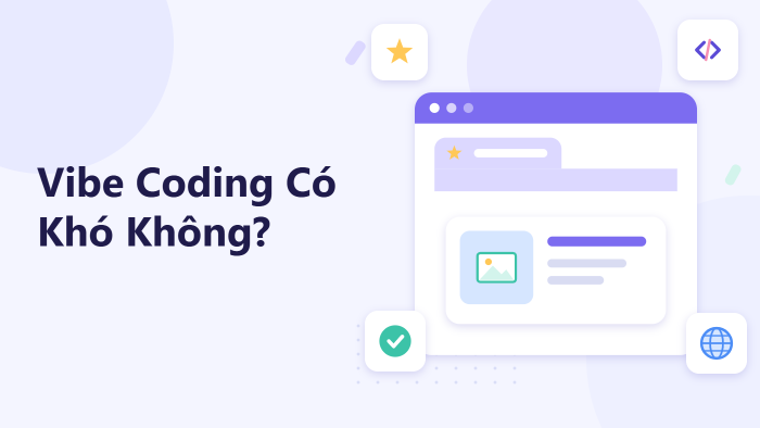 Vibe Coding có khó không?