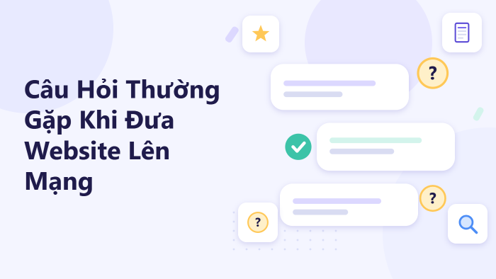 Câu hỏi thường gặp khi đưa website lên mạng
