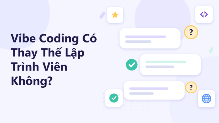 Vibe Coding có thay thế lập trình viên không?