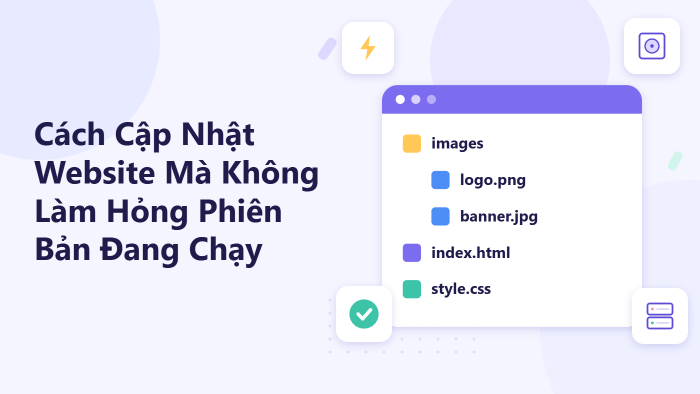 Cách cập nhật website mà không làm hỏng phiên bản đang chạy