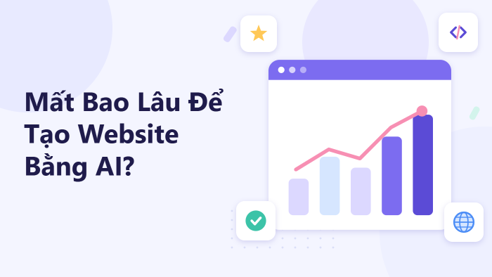 Mất bao lâu để tạo website bằng AI?