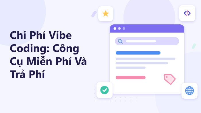 Chi phí Vibe Coding: Công cụ miễn phí và trả phí