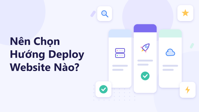 Nên chọn hướng deploy website nào?
