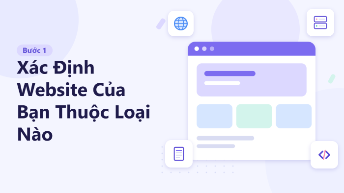 Bước 1: Xác định website của bạn thuộc loại nào