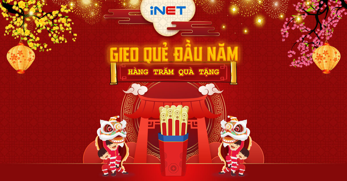 Gieo quẻ đầu năm - Nhận hàng trăm phần quà may mắn từ iNET
